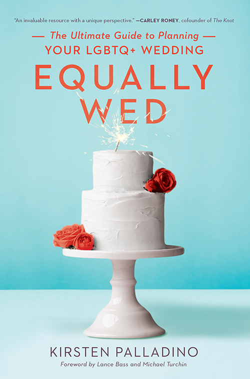 Equally Wed: The Ultimate Guide to Planning Your LGBTQ+ Wedding